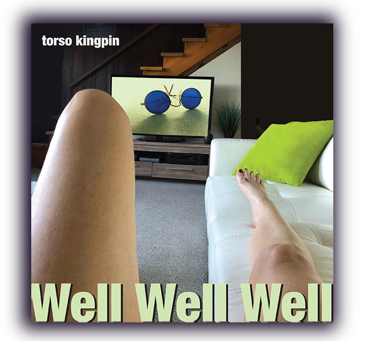 Torso Kingpin - Well Well Well